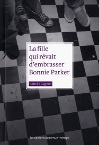 La fille qui rêvait d'embrasser Bonnie Parker La fille qui rêvait d'embrasser Bonnie Parker