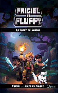 Frigiel et Fluffy tome 3 - La forêt de Varogg