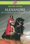 Alexandre ou les r�ves d'un conqu�rant